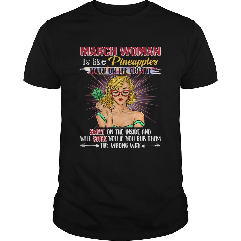 March Woman Is Like Pineapples Awesome Month Tshirt